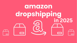 How to Do Amazon Dropshipping in 2025