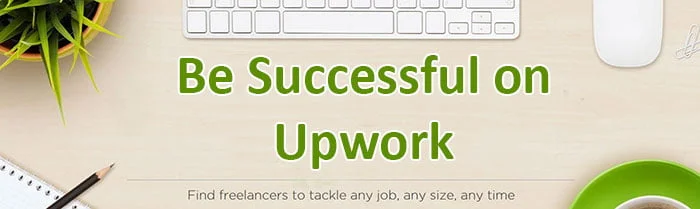 How to Be Successful on Upwork in 2025